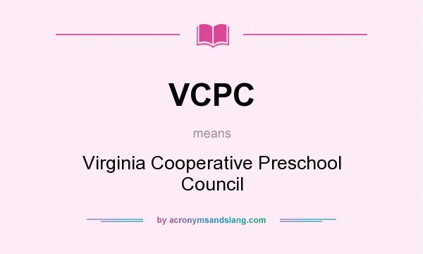 What does VCPC mean? It stands for Virginia Cooperative Preschool Council