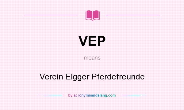 What does VEP mean? It stands for Verein Elgger Pferdefreunde