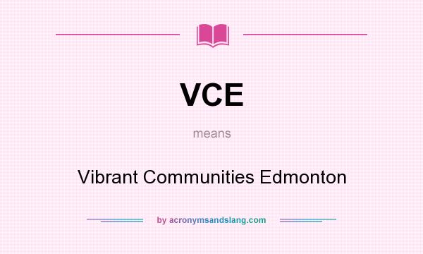What does VCE mean? It stands for Vibrant Communities Edmonton