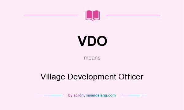 What does VDO mean? It stands for Village Development Officer
