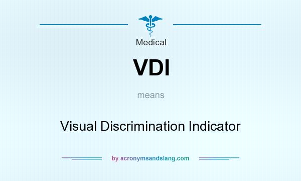 What does VDI mean? It stands for Visual Discrimination Indicator