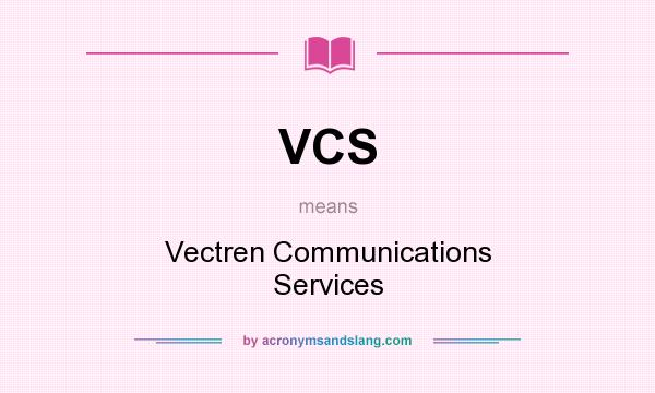 What does VCS mean? It stands for Vectren Communications Services