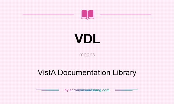 What does VDL mean? It stands for VistA Documentation Library