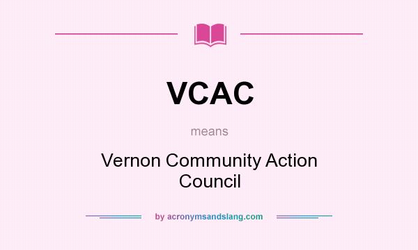 What does VCAC mean? It stands for Vernon Community Action Council