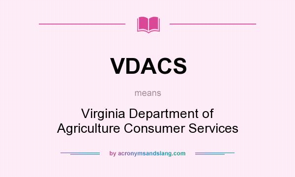 What does VDACS mean? It stands for Virginia Department of Agriculture Consumer Services