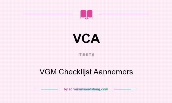 What does VCA mean? It stands for VGM Checklijst Aannemers