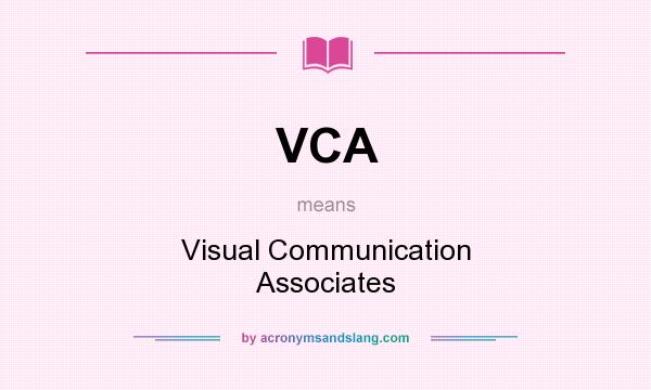 What does VCA mean? It stands for Visual Communication Associates