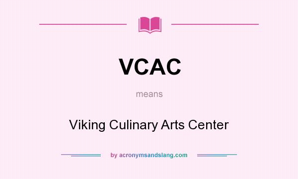 What does VCAC mean? It stands for Viking Culinary Arts Center