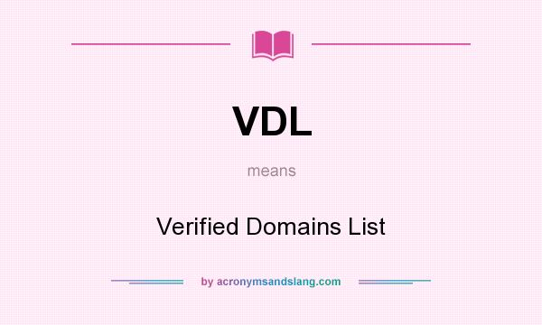 What does VDL mean? It stands for Verified Domains List