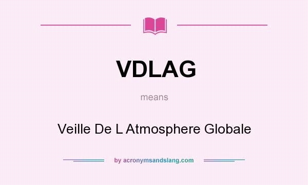 What does VDLAG mean? It stands for Veille De L Atmosphere Globale