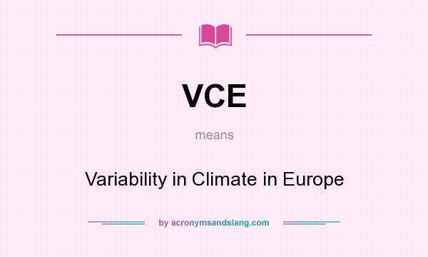 What does VCE mean? It stands for Variability in Climate in Europe