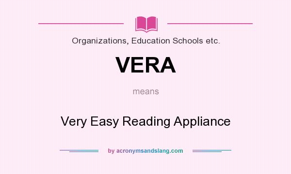 What does VERA mean? It stands for Very Easy Reading Appliance