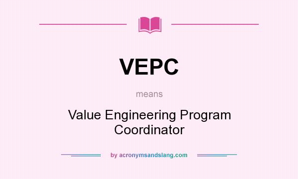 What does VEPC mean? It stands for Value Engineering Program Coordinator
