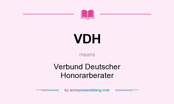 What does VDH mean? It stands for Verbund Deutscher Honorarberater