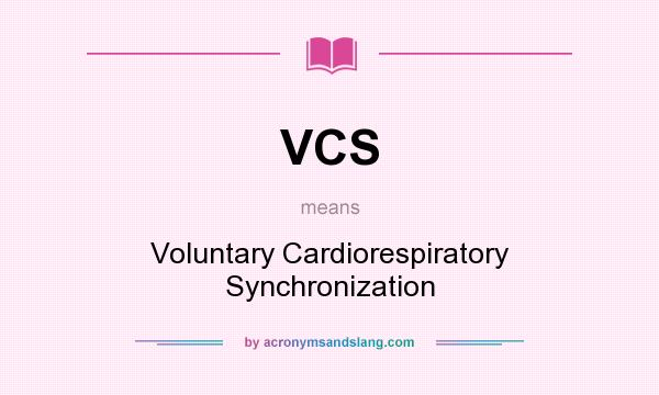 What does VCS mean? It stands for Voluntary Cardiorespiratory Synchronization