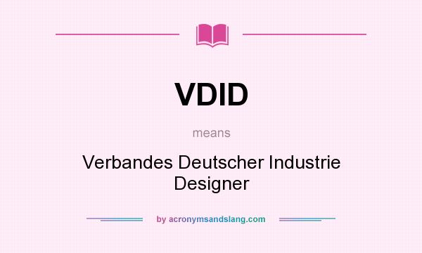 What does VDID mean? It stands for Verbandes Deutscher Industrie Designer