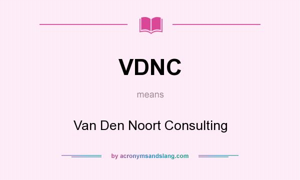 What does VDNC mean? It stands for Van Den Noort Consulting