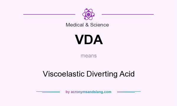What does VDA mean? It stands for Viscoelastic Diverting Acid