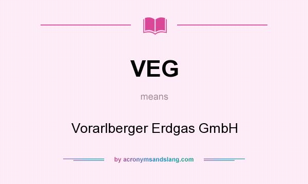 What does VEG mean? It stands for Vorarlberger Erdgas GmbH