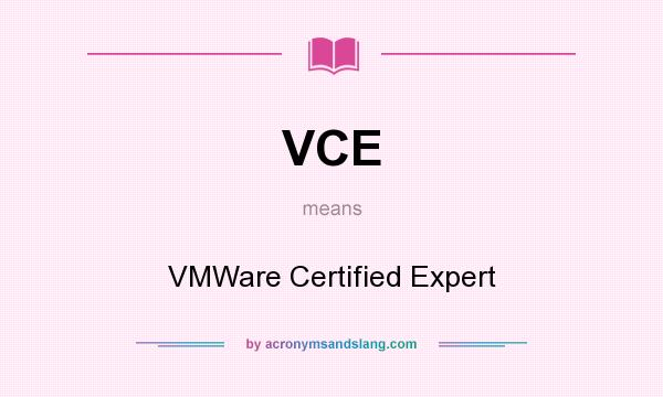 What does VCE mean? It stands for VMWare Certified Expert