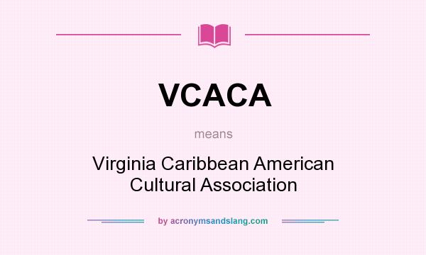 What does VCACA mean? It stands for Virginia Caribbean American Cultural Association