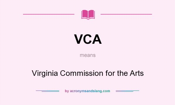 What does VCA mean? It stands for Virginia Commission for the Arts