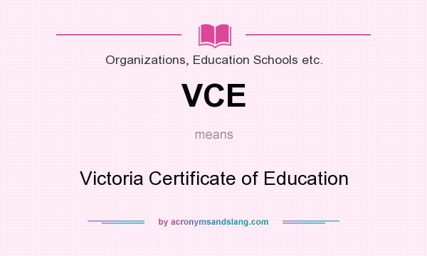 What does VCE mean? It stands for Victoria Certificate of Education