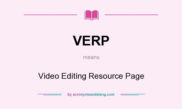 What does VERP mean? It stands for Video Editing Resource Page