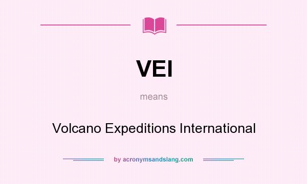 What does VEI mean? It stands for Volcano Expeditions International