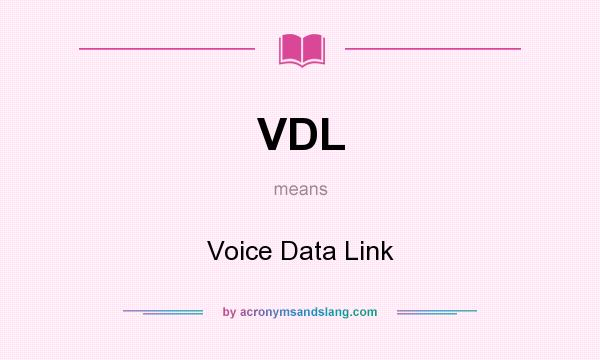 What does VDL mean? It stands for Voice Data Link