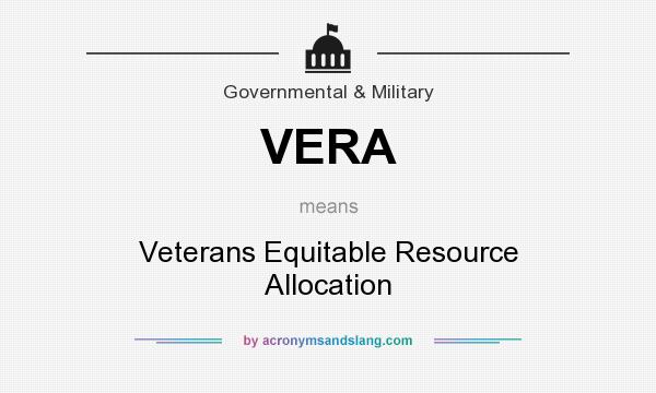 What does VERA mean? It stands for Veterans Equitable Resource Allocation