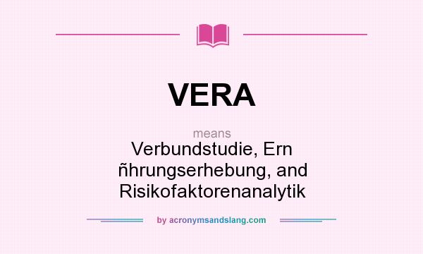 What does VERA mean? It stands for Verbundstudie, Ern ñhrungserhebung, and Risikofaktorenanalytik
