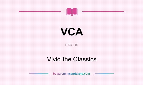 What does VCA mean? It stands for Vivid the Classics