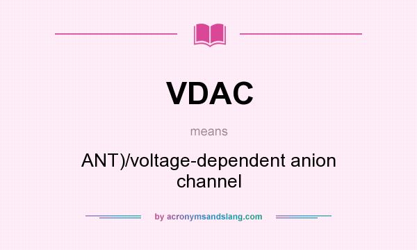 What does VDAC mean? It stands for ANT)/voltage-dependent anion channel