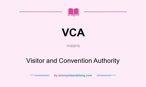 What does VCA mean? It stands for Visitor and Convention Authority