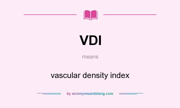What does VDI mean? It stands for vascular density index