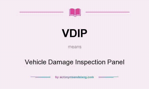 What does VDIP mean? It stands for Vehicle Damage Inspection Panel