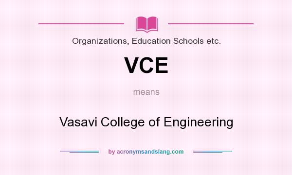 What does VCE mean? It stands for Vasavi College of Engineering
