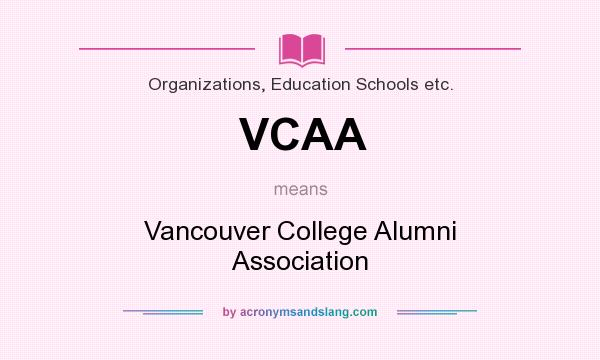 What does VCAA mean? It stands for Vancouver College Alumni Association