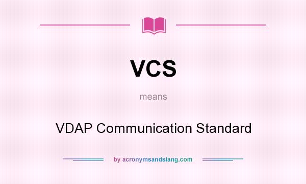 What does VCS mean? It stands for VDAP Communication Standard