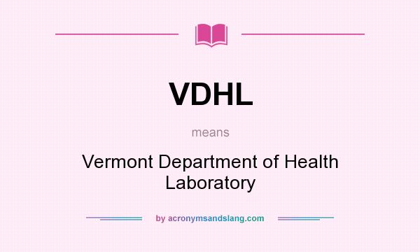 What does VDHL mean? It stands for Vermont Department of Health Laboratory