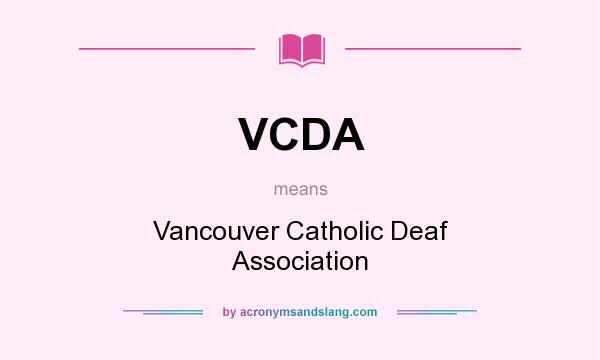 What does VCDA mean? It stands for Vancouver Catholic Deaf Association