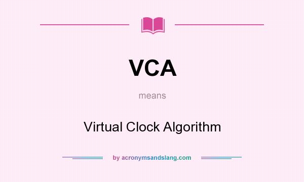 What does VCA mean? It stands for Virtual Clock Algorithm