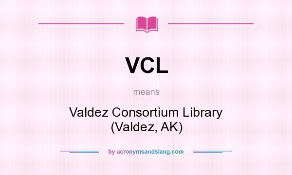 What does VCL mean? It stands for Valdez Consortium Library (Valdez, AK)