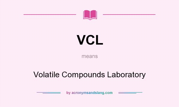 What does VCL mean? It stands for Volatile Compounds Laboratory