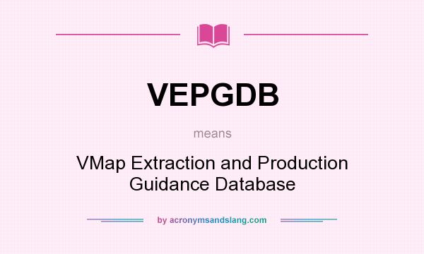 What does VEPGDB mean? It stands for VMap Extraction and Production Guidance Database