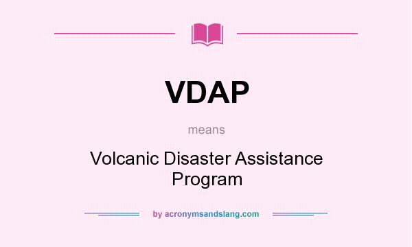 What does VDAP mean? It stands for Volcanic Disaster Assistance Program