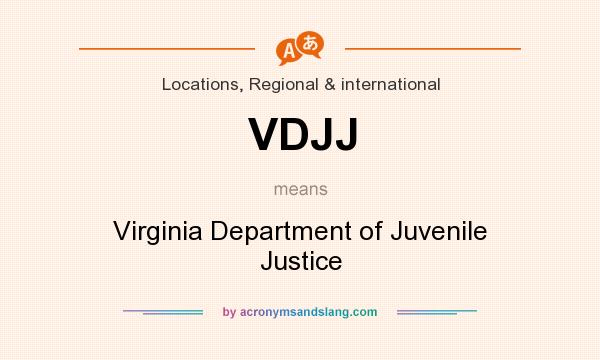 What does VDJJ mean? It stands for Virginia Department of Juvenile Justice