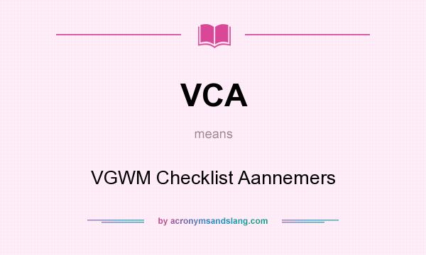What does VCA mean? It stands for VGWM Checklist Aannemers
