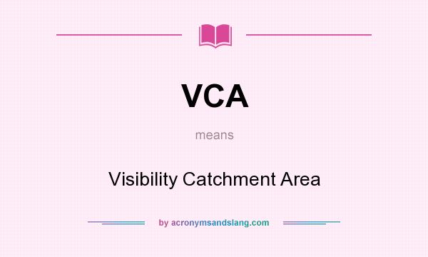 What does VCA mean? It stands for Visibility Catchment Area